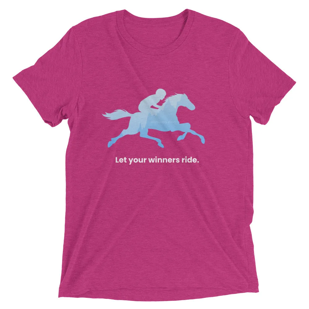 Let Your Winners Ride - Short sleeve t-shirt
